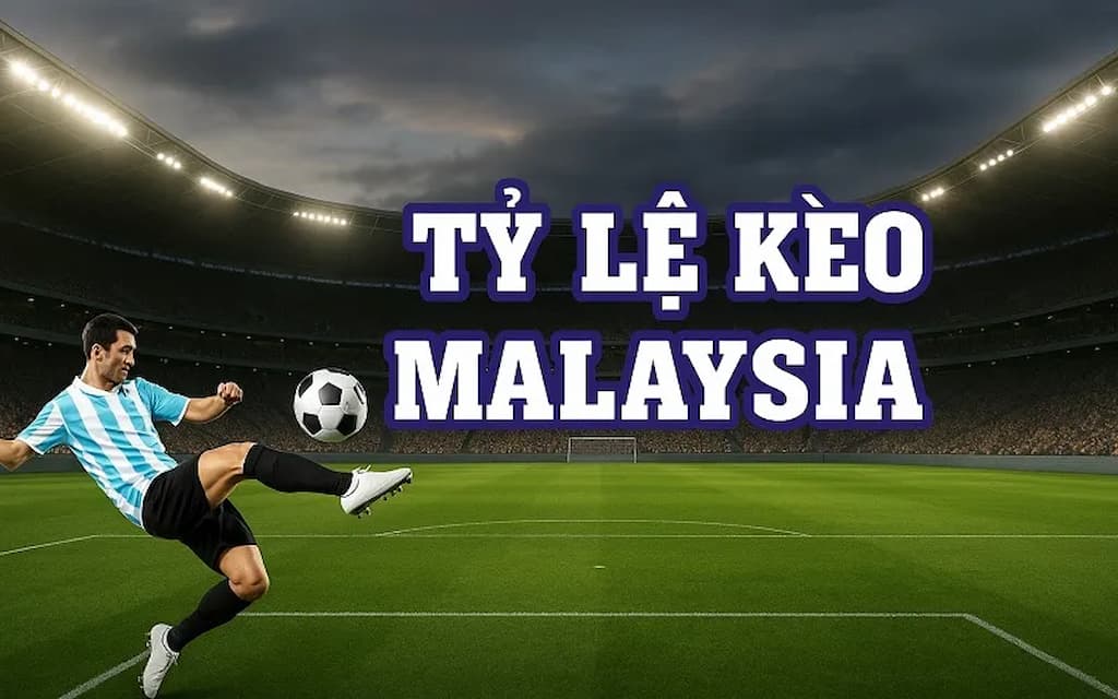 Tỷ lệ cá cược Malaysia là odds nhà cái sử dụng